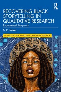 bokomslag Recovering Black Storytelling in Qualitative Research