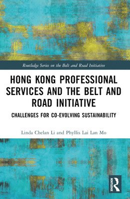 Linda Chelan Li, Phyllis Lai Lan Mo - Hong Kong Professional Services and the Belt and Road Initiative, Häftad