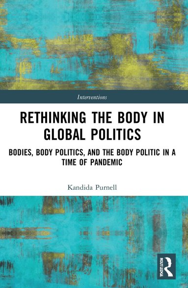 Kandida Purnell - Rethinking the Body in Global Politics, Häftad