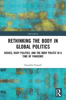 Rethinking the Body in Global Politics 1