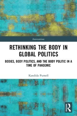 Kandida Purnell, UK) Purnell, Kandida (University of Aberdeen - Rethinking the Body in Global Politics, Häftad