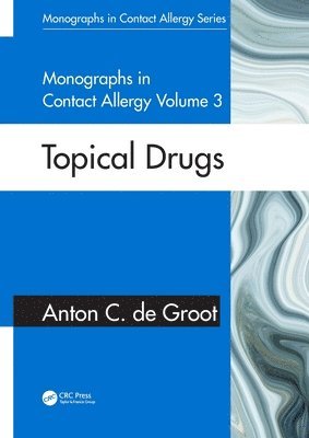 Anton C. de Groot, The Netherlands) de Groot, Anton C. (Dermatology Consultant, Wapserveen, Anton C. De Groot - Monographs in Contact Allergy, Volume 3, Häftad