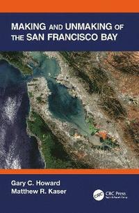 bokomslag Making and Unmaking of the San Francisco Bay