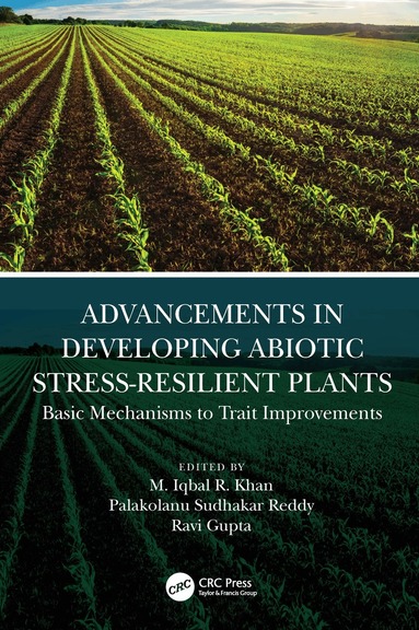 M. Iqbal R. Khan, Palakolanu Reddy, Ravi Gupta - Advancements in Developing Abiotic Stress-Resilient Plants, Inbunden