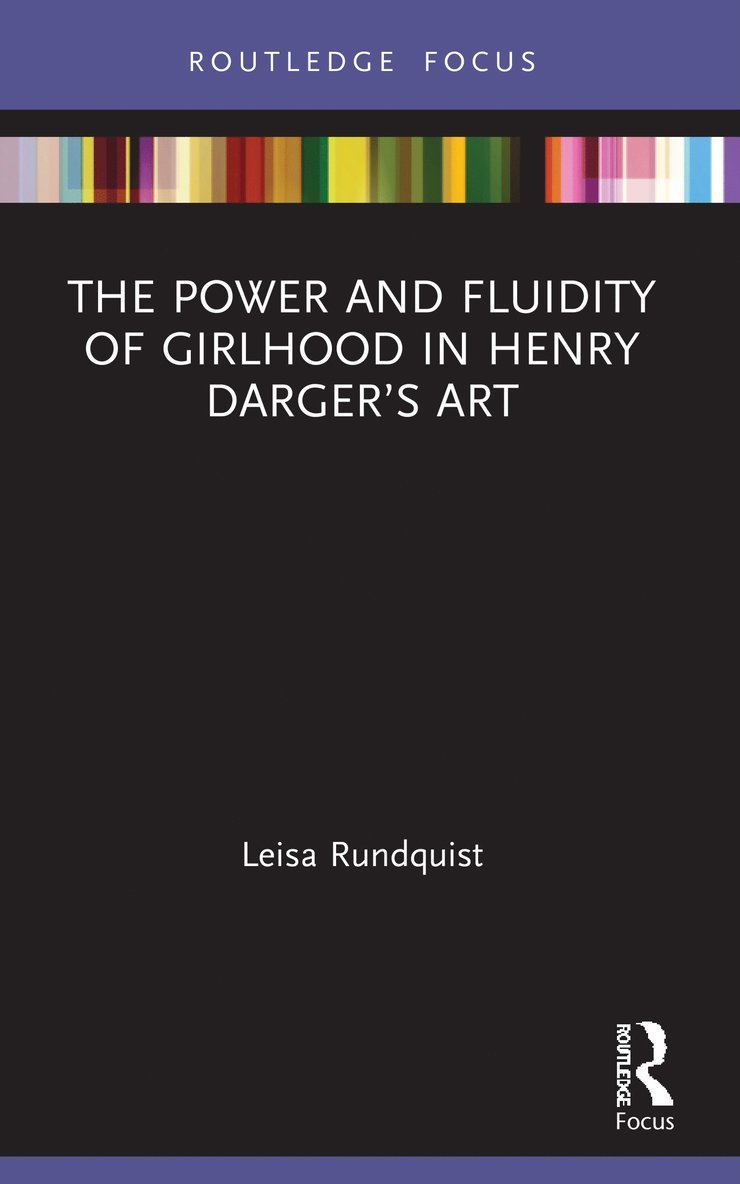 Leisa Rundquist - Power and Fluidity of Girlhood in Henry Darger’s Art, Häftad