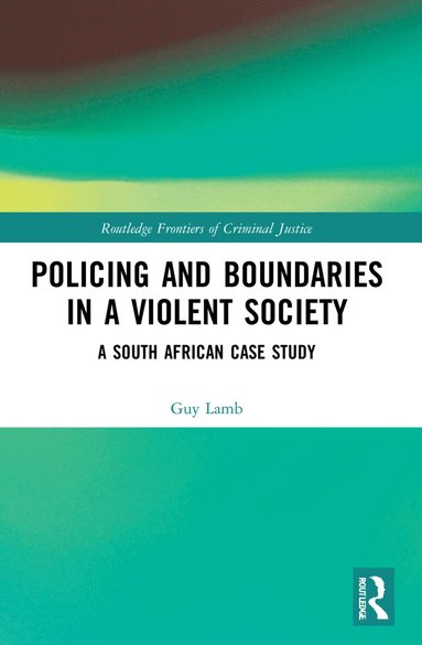 Guy Lamb - Policing and Boundaries in a Violent Society, Häftad