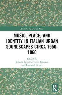bokomslag Music, Place, and Identity in Italian Urban Soundscapes circa 1550-1860