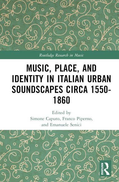 Franco Piperno, Simone Caputo, Emanuele Senici - Music, Place, and Identity in Italian Urban Soundscapes circa 1550-1860, Inbunden