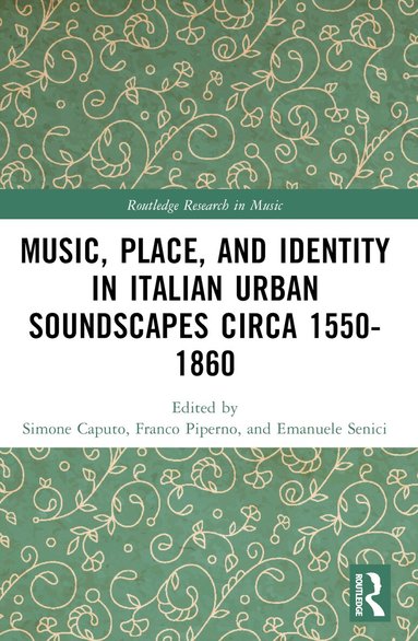 Franco Piperno, Simone Caputo, Emanuele Senici - Music, Place, and Identity in Italian Urban Soundscapes circa 1550-1860, Häftad