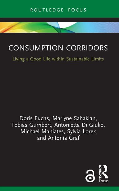 Doris Fuchs, Marlyne Sahakian, Tobias Gumbert, Antonietta Di Giulio, Michael Maniates, Sylvia Lorek, Antonia Graf - Consumption Corridors, Häftad