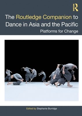 Stephanie Burridge - Routledge Companion to Dance in Asia and the Pacific, Häftad