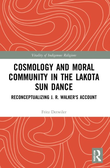 bokomslag Cosmology and Moral Community in the Lakota Sun Dance