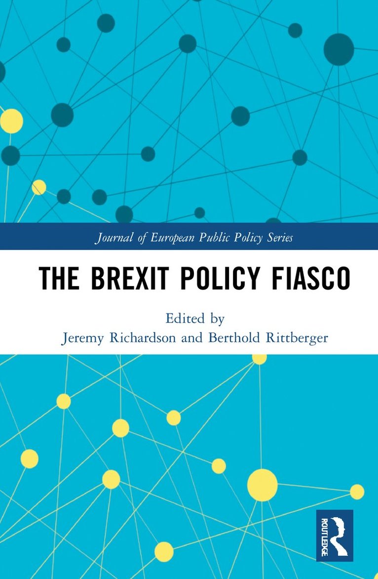 Jeremy Richardson, Berthold Rittberger, Germany) Rittberger, Berthold (University of Munich - Brexit Policy Fiasco, Inbunden