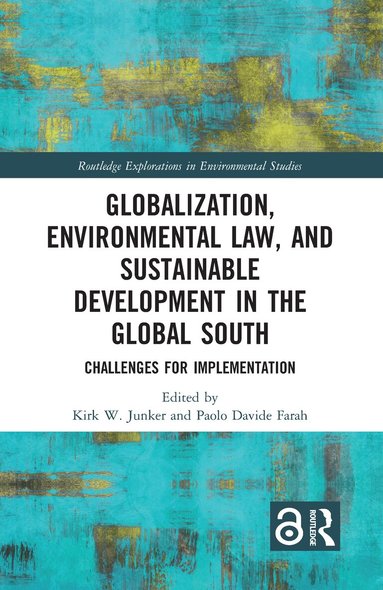 Kirk W. Junker, Paolo Davide Farah - Globalization, Environmental Law, and Sustainable Development in the Global South, Inbunden