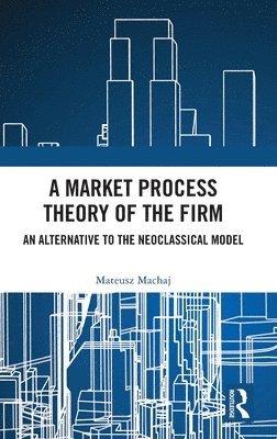 bokomslag A Market Process Theory of the Firm