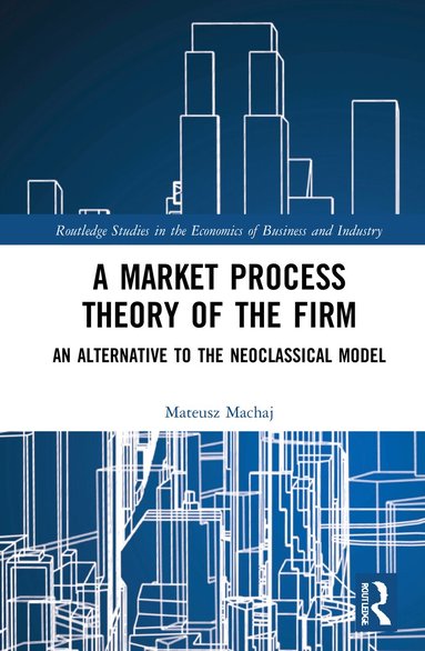 Mateusz Machaj - Market Process Theory of the Firm, Häftad