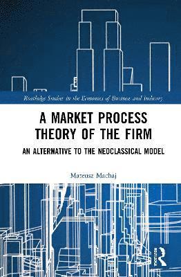 bokomslag A Market Process Theory of the Firm