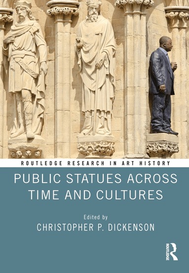 Christopher P. Dickenson - Public Statues Across Time and Cultures, Häftad