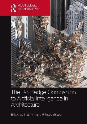 bokomslag The Routledge Companion to Artificial Intelligence in Architecture