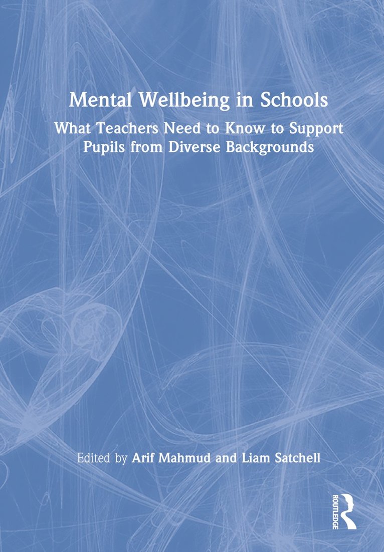 Arif Mahmud, Liam Satchell - Mental Wellbeing in Schools, Inbunden