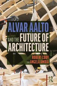 bokomslag Alvar Aalto and the Future of Architecture