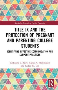 bokomslag Title IX and the Protection of Pregnant and Parenting College Students
