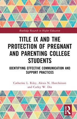 Title IX and the Protection of Pregnant and Parenting College Students 1