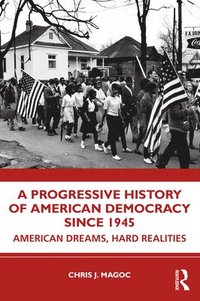 bokomslag A Progressive History of American Democracy Since 1945