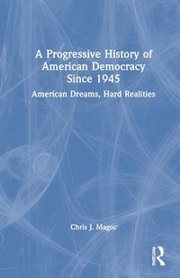 bokomslag A Progressive History of American Democracy Since 1945