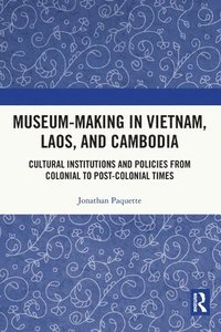 bokomslag Museum-Making in Vietnam, Laos, and Cambodia