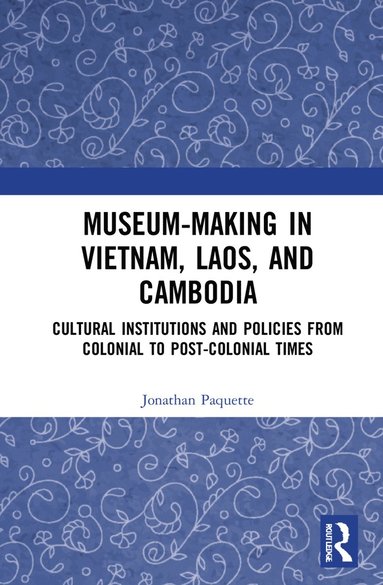 bokomslag Museum-Making in Vietnam, Laos, and Cambodia