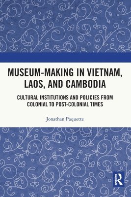 Museum-Making in Vietnam, Laos, and Cambodia 1