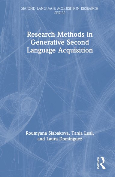 Roumyana Slabakova, Tania Leal, Laura Domínguez - Research Methods in Generative Second Language Acquisition, Inbunden