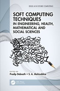 bokomslag Soft Computing Techniques in Engineering, Health, Mathematical and Social Sciences