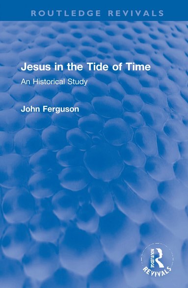 John Ferguson - Jesus in the Tide of Time, Inbunden