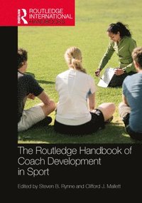 bokomslag The Routledge Handbook of Coach Development in Sport