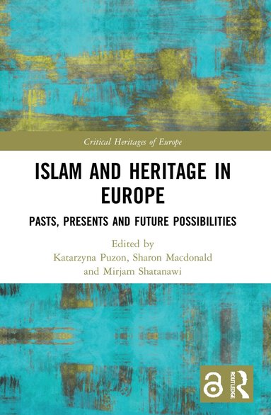 Katarzyna Puzon, Sharon Macdonald, Mirjam Shatanawi - Islam and Heritage in Europe, Häftad