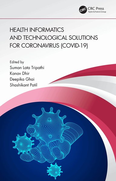 Suman Lata Tripathi, Kanav Dhir, Deepika Ghai, Shashikant Patil - Health Informatics and Technological Solutions for Coronavirus (COVID-19), Häftad