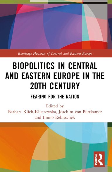 Barbara Klich-Kluczewska, Joachim von Puttkamer, Immo Rebitschek - Biopolitics in Central and Eastern Europe in the 20th Century, Häftad