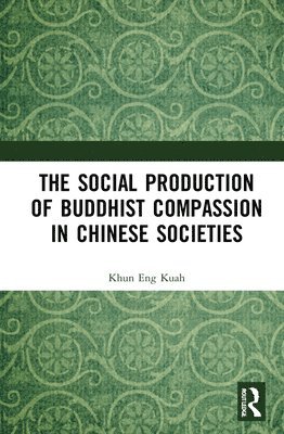 bokomslag The Social Production of Buddhist Compassion in Chinese Societies