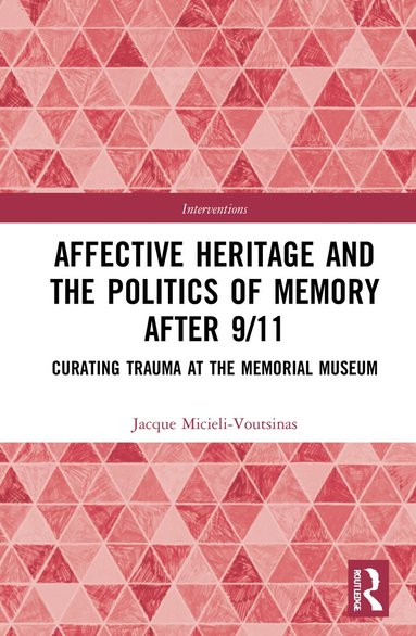 Jacque Micieli-Voutsinas - Affective Heritage and the Politics of Memory after 9/11, Häftad