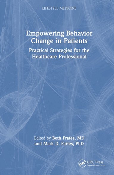 Beth Frates, Mark D. Faries - Empowering Behavior Change in Patients, Inbunden