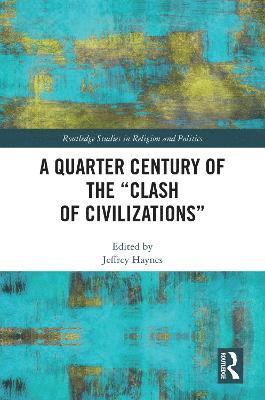 bokomslag A Quarter Century of the Clash of Civilizations