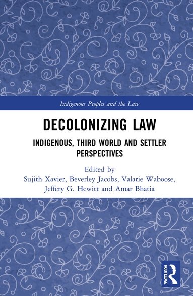 Sujith Xavier, Beverley Jacobs, Valarie Waboose, Jeffery G. Hewitt, Amar Bhatia - Decolonizing Law, Häftad