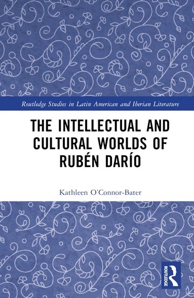bokomslag Intellectual and Cultural Worlds of Rubén Darío
