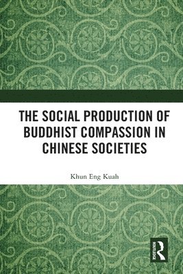 bokomslag The Social Production of Buddhist Compassion in Chinese Societies