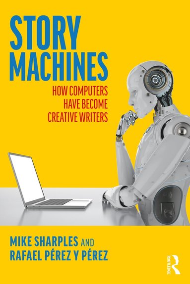 bokomslag Story Machines: How Computers Have Become Creative Writers