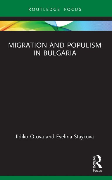 Ildiko Otova, Evelina Staykova - Migration and Populism in Bulgaria, Häftad