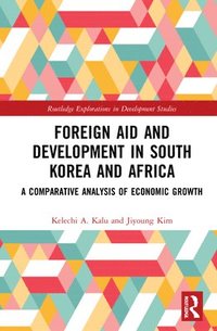 bokomslag Foreign Aid and Development in South Korea and Africa