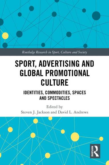 Steven J. Jackson, David L. Andrews - Sport, Advertising and Global Promotional Culture, Inbunden